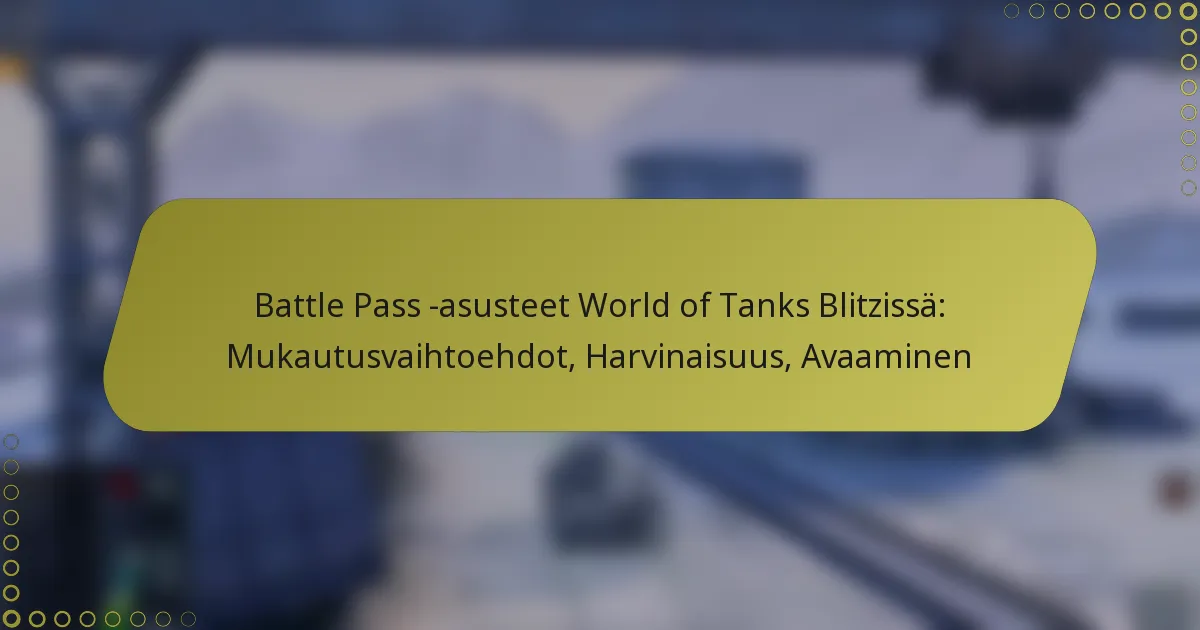featured-image-battle-pass-asusteet-world-of-tanks-blitzissa-mukautusvaihtoehdot-harvinaisuus-avaaminen