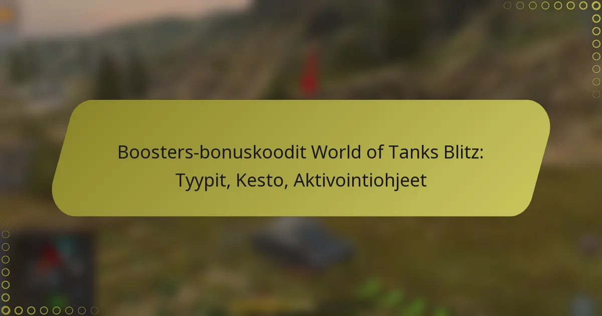 featured-image-boosters-bonuskoodit-world-of-tanks-blitz-tyypit-kesto-aktivointiohjeet