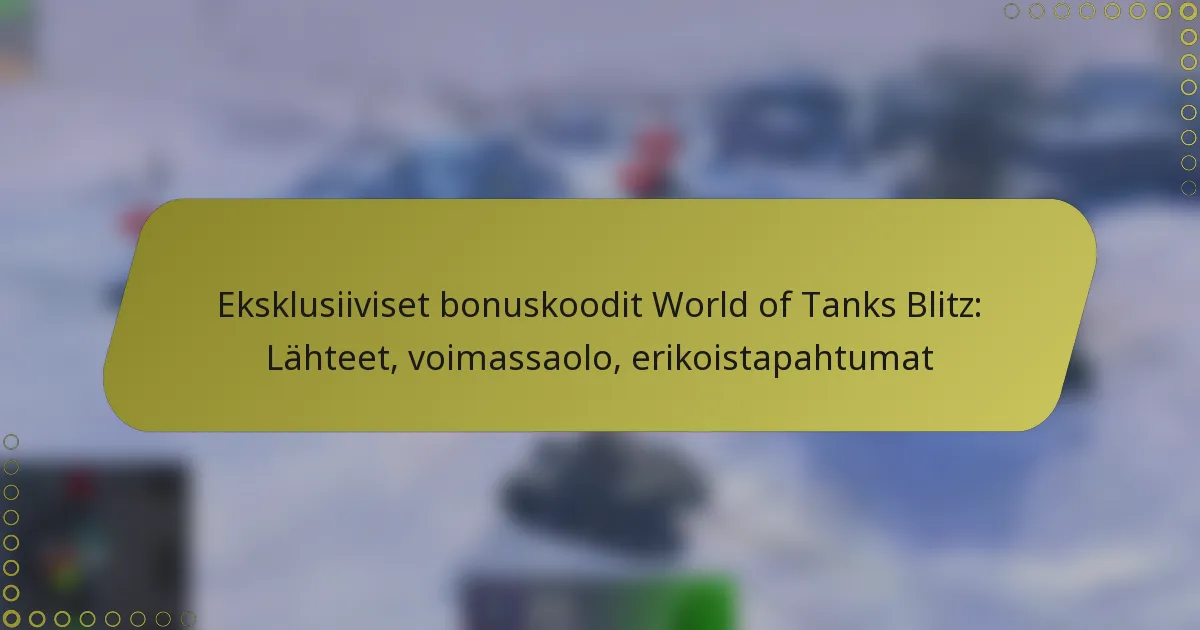 featured-image-eksklusiiviset-bonuskoodit-world-of-tanks-blitz-lahteet-voimassaolo-erikoistapahtumat