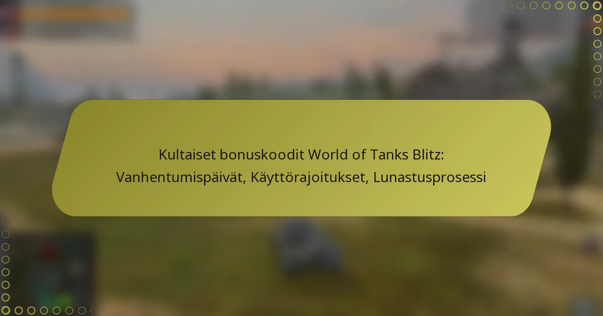 featured-image-kultaiset-bonuskoodit-world-of-tanks-blitz-vanhentumispaivat-kayttorajoitukset-lunastusprosessi