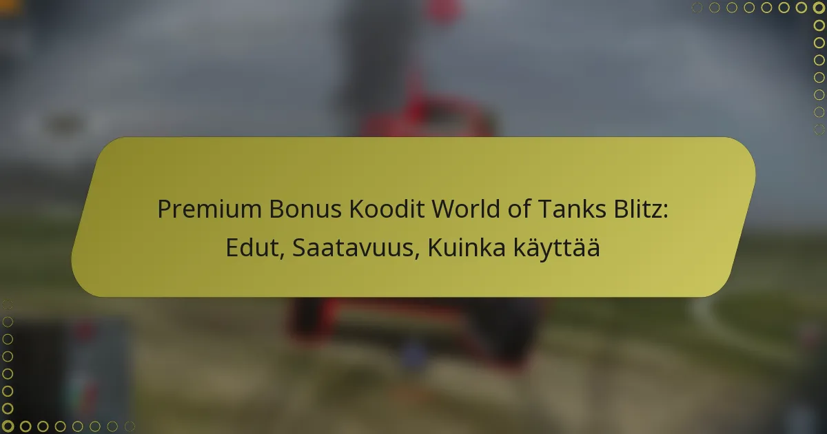 featured-image-premium-bonus-koodit-world-of-tanks-blitz-edut-saatavuus-kuinka-kayttaa