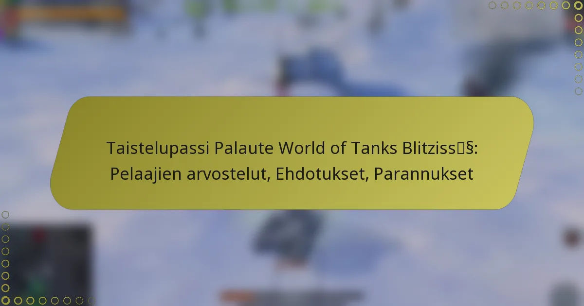 featured-image-taistelupassi-palaute-world-of-tanks-blitzissss-pelaajien-arvostelut-ehdotukset-parannukset
