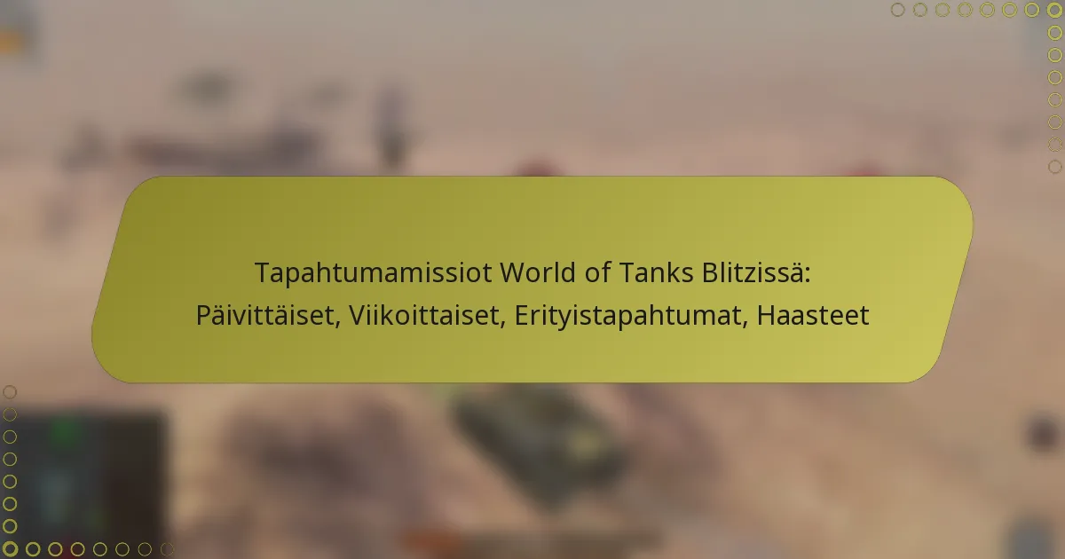 featured-image-tapahtumamissiot-world-of-tanks-blitzissa-paivittaiset-viikoittaiset-erityistapahtumat-haasteet