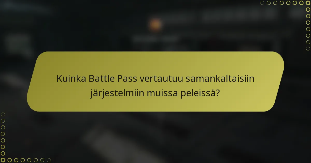 Kuinka Battle Pass vertautuu samankaltaisiin järjestelmiin muissa peleissä?