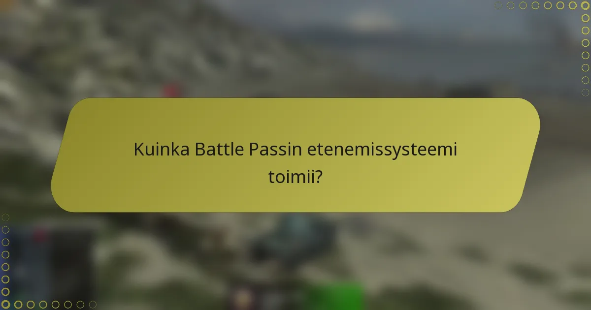 Kuinka Battle Passin etenemissysteemi toimii?