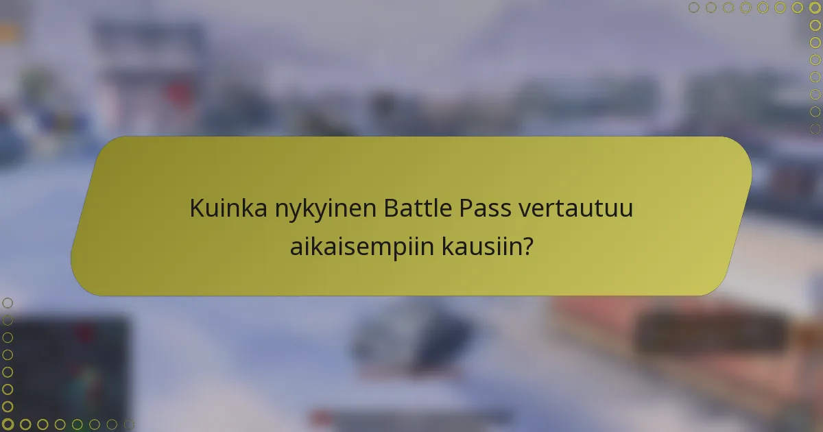 Kuinka nykyinen Battle Pass vertautuu aikaisempiin kausiin?