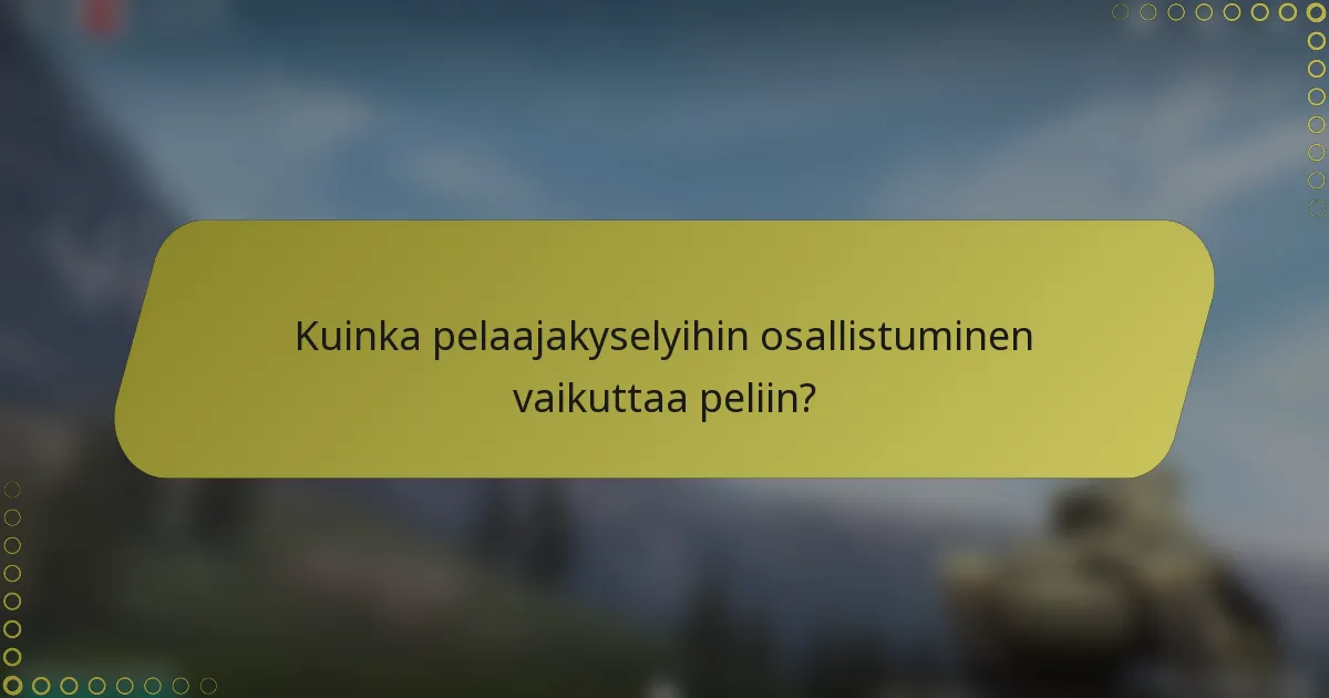 Kuinka pelaajakyselyihin osallistuminen vaikuttaa peliin?