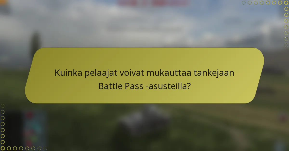 Kuinka pelaajat voivat mukauttaa tankejaan Battle Pass -asusteilla?