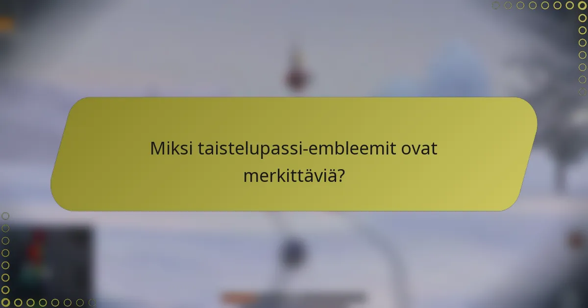 Miksi taistelupassi-embleemit ovat merkittäviä?