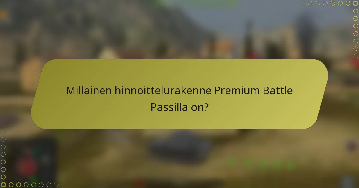 Millainen hinnoittelurakenne Premium Battle Passilla on?