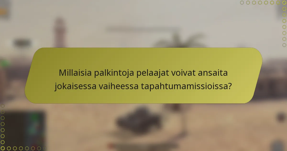 Millaisia palkintoja pelaajat voivat ansaita jokaisessa vaiheessa tapahtumamissioissa?