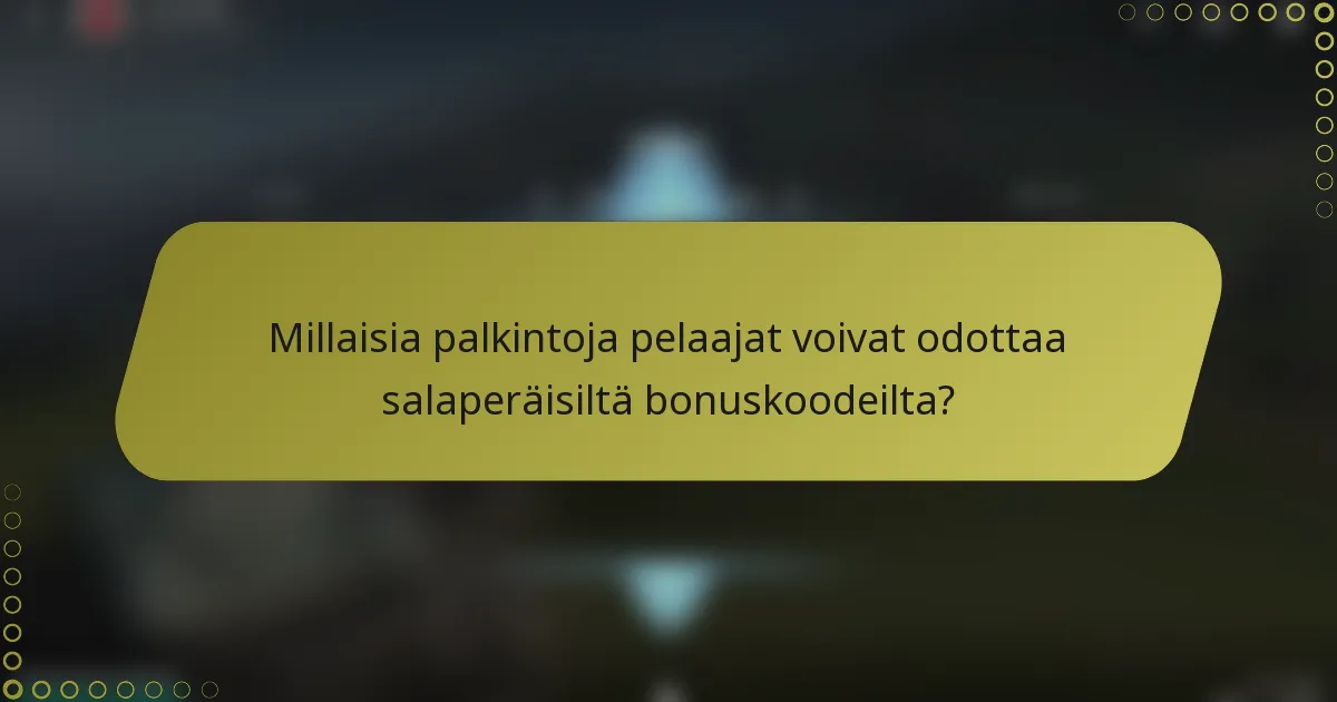 Millaisia palkintoja pelaajat voivat odottaa salaperäisiltä bonuskoodeilta?
