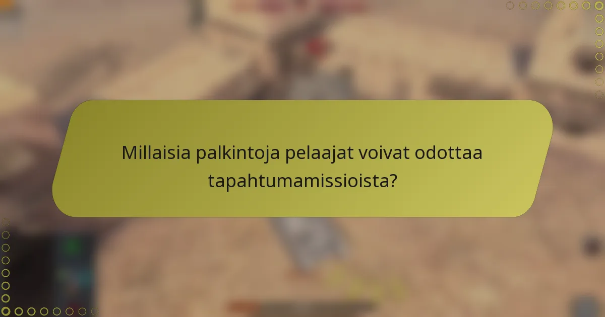 Millaisia palkintoja pelaajat voivat odottaa tapahtumamissioista?