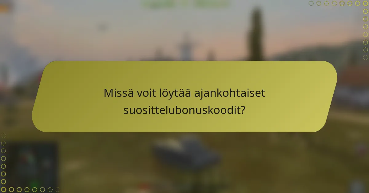 Missä voit löytää ajankohtaiset suosittelubonuskoodit?