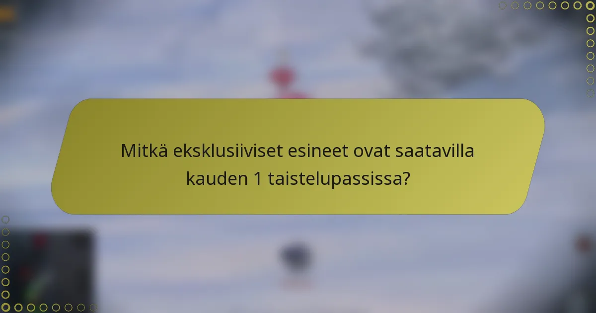Mitkä eksklusiiviset esineet ovat saatavilla kauden 1 taistelupassissa?