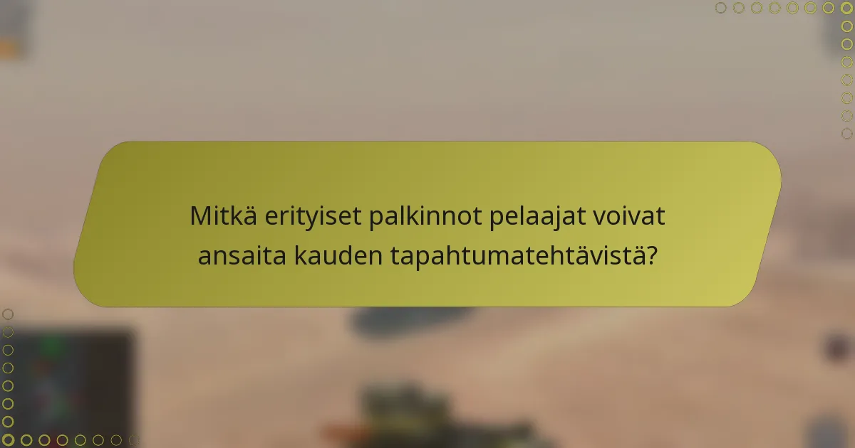 Mitkä erityiset palkinnot pelaajat voivat ansaita kauden tapahtumatehtävistä?
