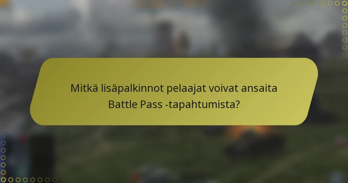 Mitkä lisäpalkinnot pelaajat voivat ansaita Battle Pass -tapahtumista?