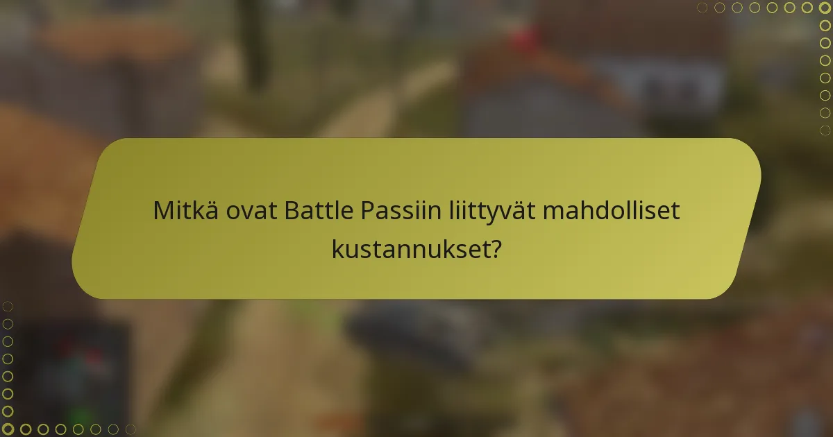 Mitkä ovat Battle Passiin liittyvät mahdolliset kustannukset?