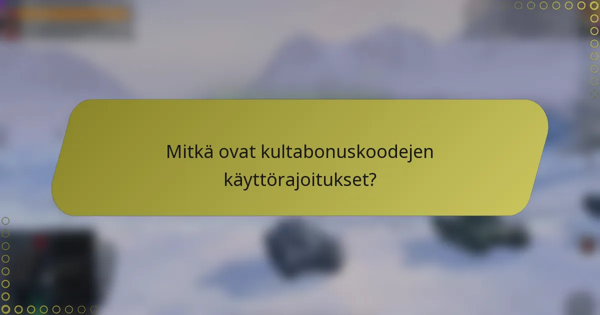 Mitkä ovat kultabonuskoodejen käyttörajoitukset?