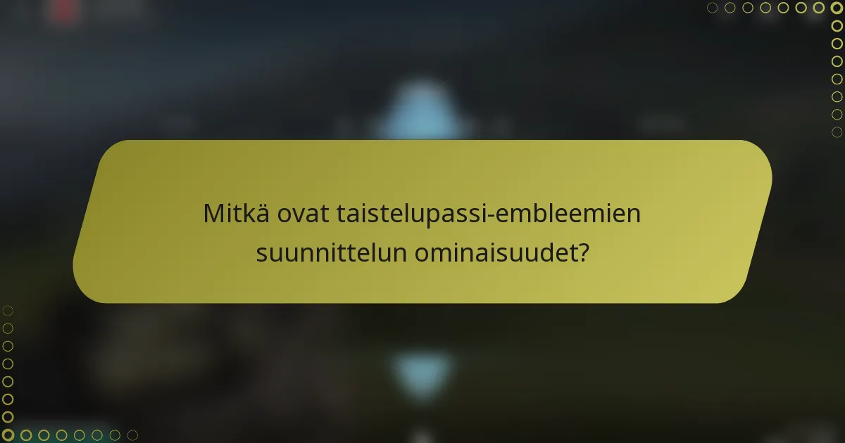 Mitkä ovat taistelupassi-embleemien suunnittelun ominaisuudet?