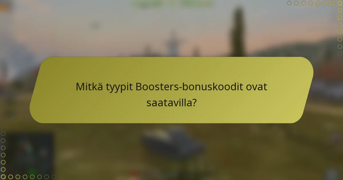 Mitkä tyypit Boosters-bonuskoodit ovat saatavilla?
