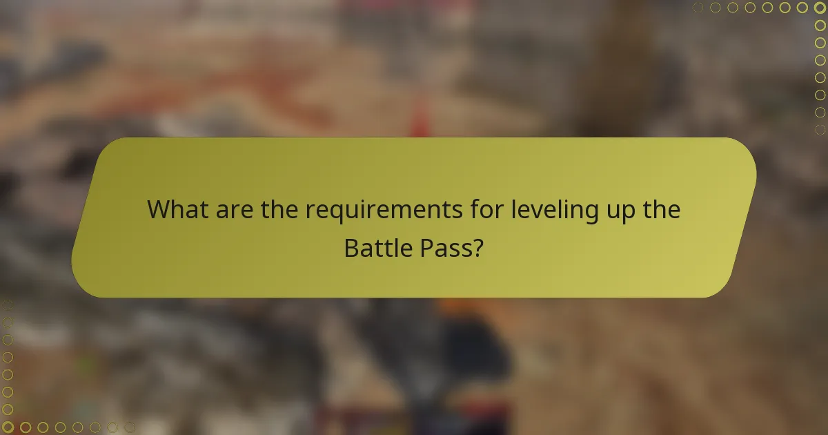 What are the requirements for leveling up the Battle Pass?